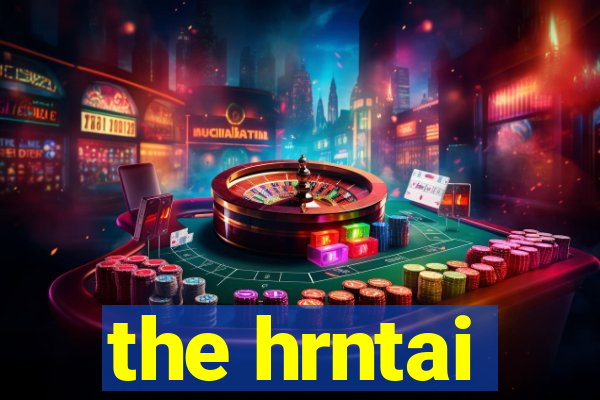 the hrntai